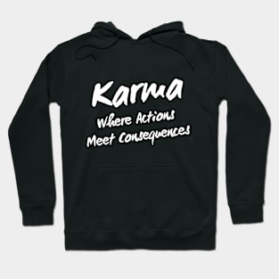 Karma Where Actions Meet Consequences - Bold Statement Hoodie